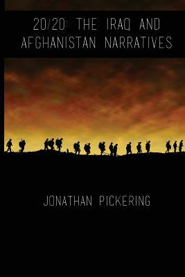 20/20: The Iraq and Afghanistan Narratives by Jonathan Pickering