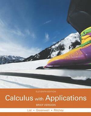 Calculus with Applications, Brief Version by Raymond Greenwell, Margaret Lial, Nathan Ritchey