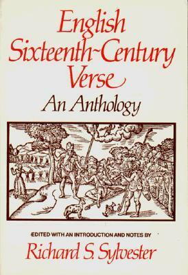 English Sixteenth Century Verse: An Anthology by Henry Howard, Bartholomew Griffin, George Gascoigne, Thomas Lodge, John Skelton, Barnabe Barnes, Thomas Campion, Richard S. Sylvester, Henry Constable, Edmund Spenser, Thomas Wyatt, Walter Raleigh, Thomas Watson (Poet 1555–1592), Thomas More, William Percy, Christopher Marlowe, Philip Sidney, Giles Fletcher the Elder, Thomas Sackville