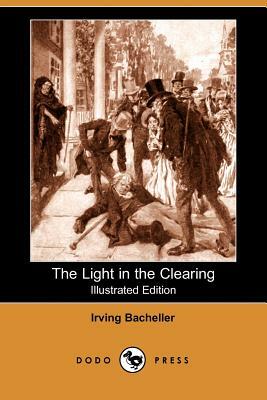 The Light in the Clearing by Irving Bacheller