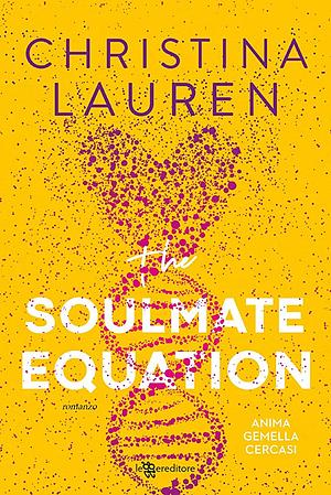 The Soulmate Equation. Anima gemella cercasi by Christina Lauren
