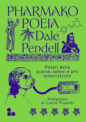 Pharmako/Poeia: Plant Powers, Poisons, and Herbcraft by Dale Pendell, Gary Snyder