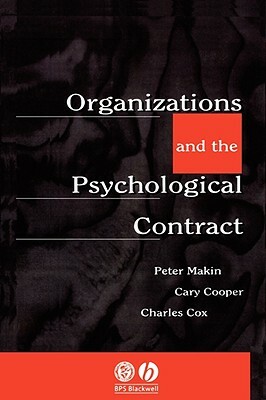 Organisations and the Psychological Contract: Managing People at Work by Charles Cox, Peter Makin, Cary Cooper