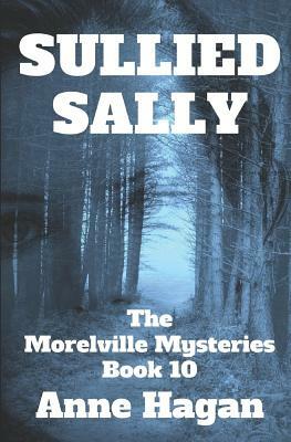 Sullied Sally: The Morelville Mysteries - Book 10 by Anne Hagan