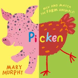 Picken: Mix and Match the Farm Animals! by Mary Murphy