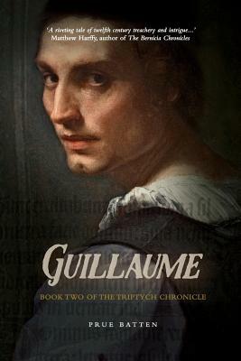 Guillaume: Book Two of the Triptych Chronicle by Prue Batten