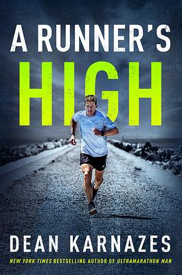 A Runner's High: older wiser slower stronger by Dean Karnazes