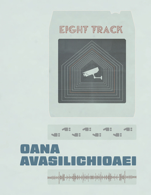 Eight-Track by Oana Avasilichioaei