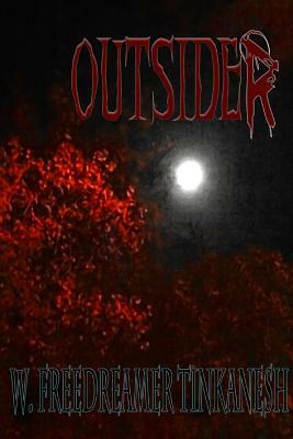 Outsider by W. Freedreamer Tinkanesh