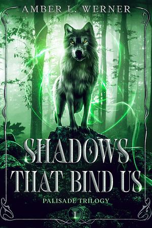Shadows That Bind Us by Amber L. Werner