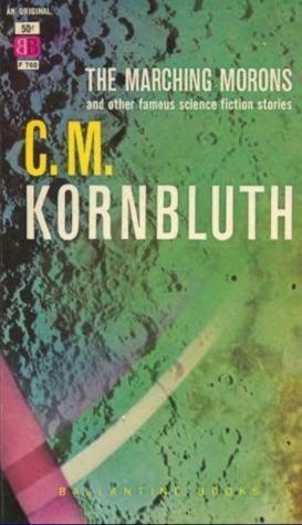The Marching Morons by C.M. Kornbluth