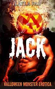 JACK: Halloween Monster Erotica by Layla Fae