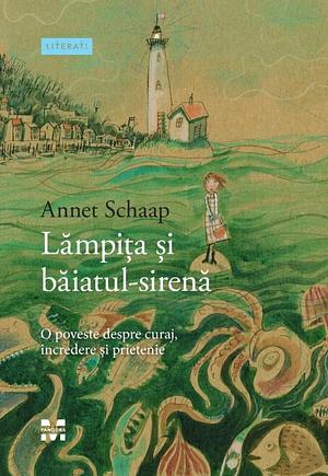 Lămpiţa şi băiatul-sirenă by Annet Schaap