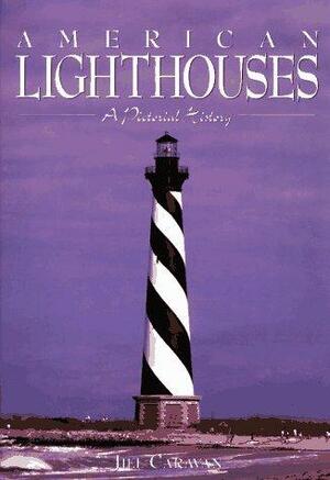 American Lighthouses: A Pictorial History by Jill Caravan