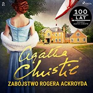 Morderstwo Rogera Ackroyda by Agatha Christie