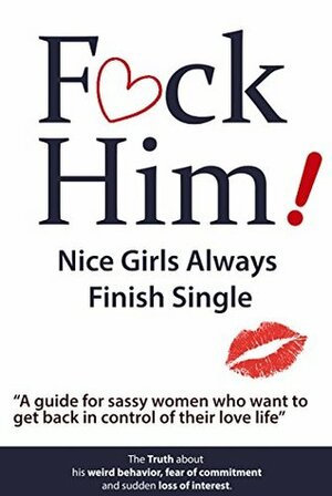 F*CK Him! - Nice Girls Always Finish Single by Brian Nox, Brian Keephimattracted