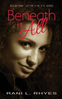 Beneath It All by Rani L. Rhyes