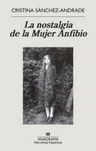 La nostalgia de la Mujer Anfibio by Cristina Sánchez-Andrade