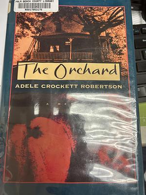 The Orchard: A Memoir by Adele Crockett Robertson