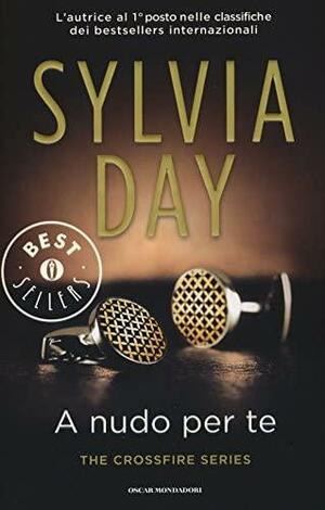 A nudo per te. The crossfire series by Sylvia Day