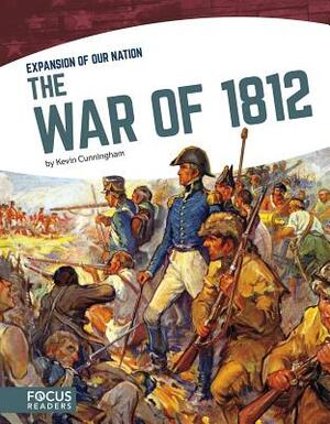 The War of 1812 by Kevin Cunningham