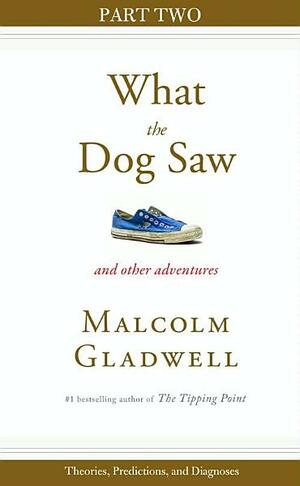 Theories, Predictions, and Diagnoses: Part Two from What the Dog Saw by Malcolm Gladwell