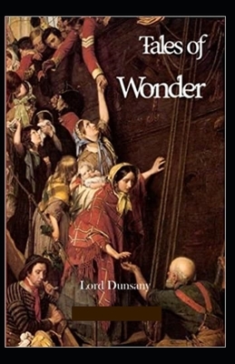 Tales of Wonder Illustrated by Lord Dunsany