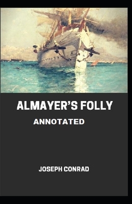 Almayer's Folly Annotated by Joseph Conrad