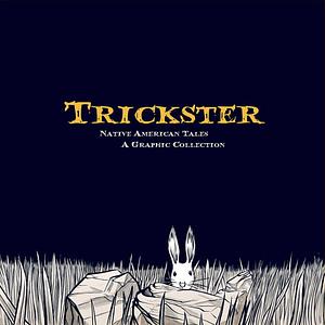 Trickster: Native American Tales by Matt Dembicki