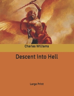 Descent into Hell: Large Print by Charles Williams