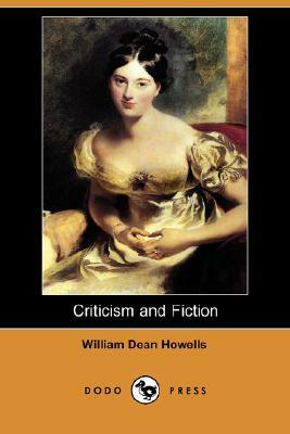 Criticism and Fiction (Dodo Press) by William Dean Howells