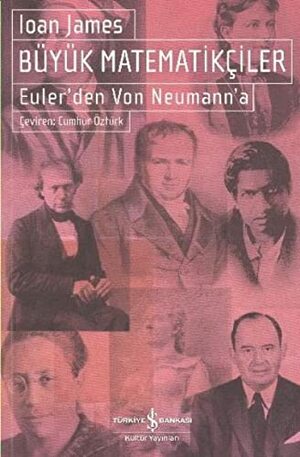 Büyük Matematikçiler: Euler'den Von Neumann'a by Ioan James
