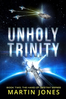 Unholy Trinity: Book 2 the Hand of Destiny Series by Martin Jones