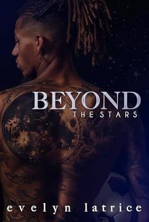 Beyond The Stars by Evelyn Latrice, Evelyn Latrice