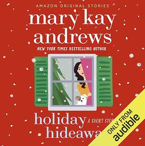 Holiday Hideaway by Mary Kay Andrews