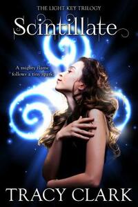 Scintillate by Tracy Clark