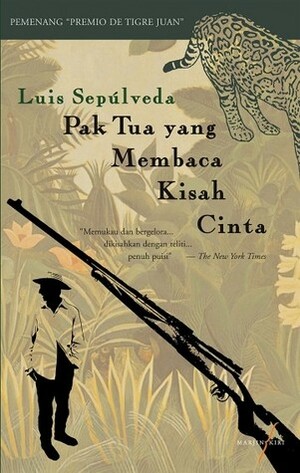 Pak Tua yang Membaca Kisah Cinta by Luis Sepúlveda, Ronny Agustinus