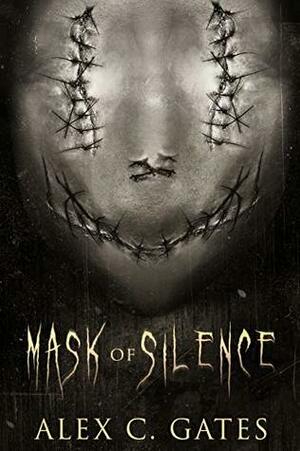 Mask of Silence (Mask of Silence #1) by Alex Gates