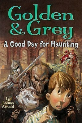 GoldenGrey: A Good Day for Haunting by Louise Arnold