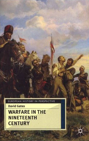 Warfare in the Nineteenth Century by David Gates