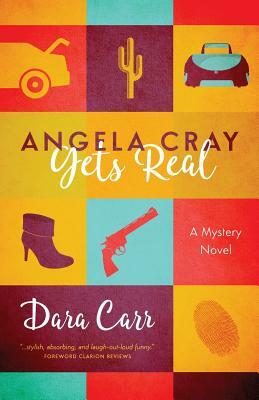 Angela Cray Gets Real (An Angela Cray Mystery, Book 1) by Dara Carr