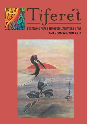 Tiferet: Fostering Peace Through Literature & Art: Autumn/Winter 2018 by Donna Baier Stein