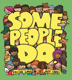 Some People Do by Frank Lowe, Josh Hara