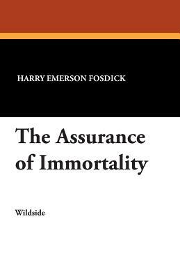 The Assurance of Immortality by Harry Emerson Fosdick