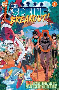 DC's Spring Breakout! #1 by James Reid, Patrick R. Young, Morgan Hampton, Cameron Chittok, Meghan Fitzpatrick, Joey Esposito, Mike W. Barr