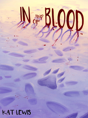 In and of Blood by Kat Lewis