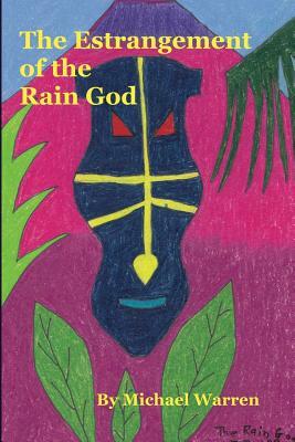The Estrangement of the Rain God by Michael Warren