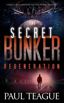 The Secret Bunker: Part Three: Regeneration by Paul Teague