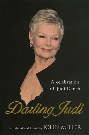 Darling Judi: A Celebration of Judi Dench by John Miller