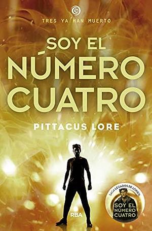 Soy el número Cuatro by Pittacus Lore, Pittacus Lore